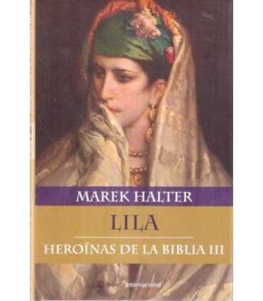 Lila. Heroínas de la Biblia III