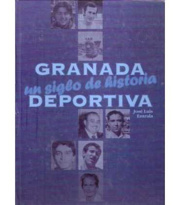 Granada deportiva. Un siglo de historia