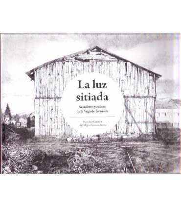La luz sitiada. Secaderos y ruinas de la Vega de G
