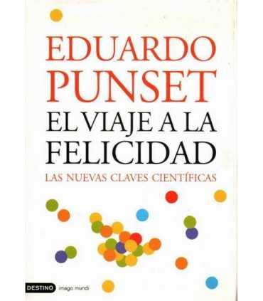 El viaje a la Felicidad. Las nuevas claves científ