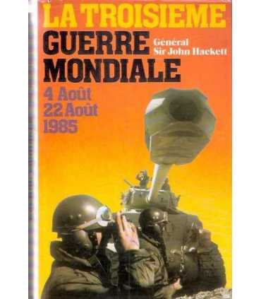 La troisième guerre mondiale 4 août-22 août 1985