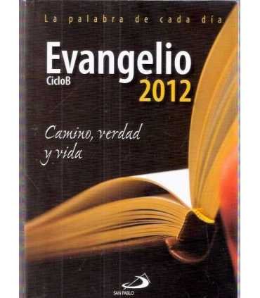 Evangelio 2012, ciclo B. Camino, verdad y vida