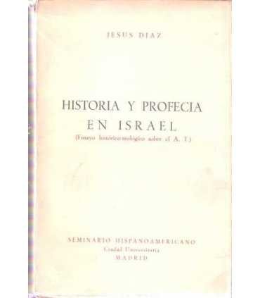 Historia y Profecía en Israel. Ensayo histórico teológico sobre e Antiguo Testamento.