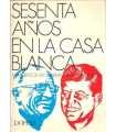 Sesenta años en la Casa Blanca