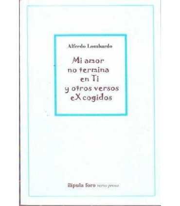 Mi amor no termina en tí y otros versos excogidos.