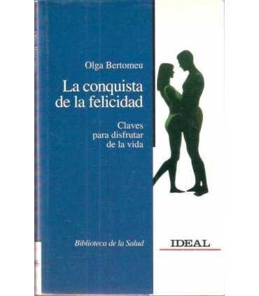 La conquista de la Felicidad. Claves para disfruta