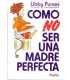 Cómo no ser una madre perfecta