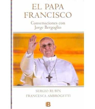 El Papa Francisco. Conversaciones con Jorge Bergog