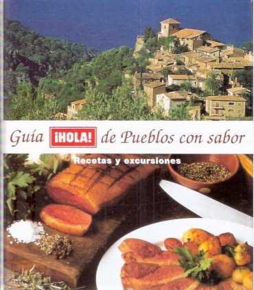 Guía ¡Hola! de Pueblos con sabor. Recetas y excurs