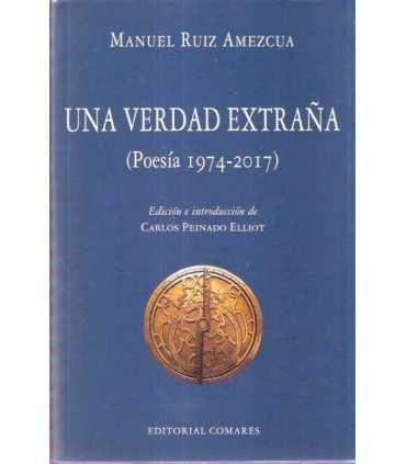 Una verdad extraña (poesía 1974-2017)