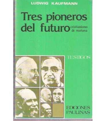 Tres pioneros del futuro. Cristianismo de mañana
