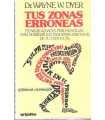 Tus zonas erróneas. Técnicas audaces pero sencillas para dominar los esquemas erróneos de tu conducta.