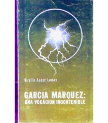 García Márquez: una vocación incontenible