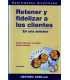 Retener y fidelizar a los clientes en una semana