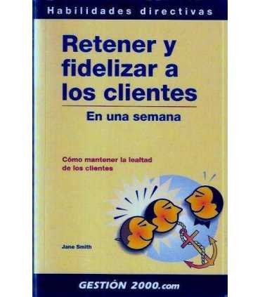 Retener y fidelizar a los clientes en una semana