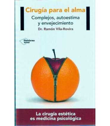 Cirugía para el alma. Complejos, autoestima y enve