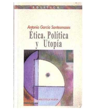Ética, Política y Utopía