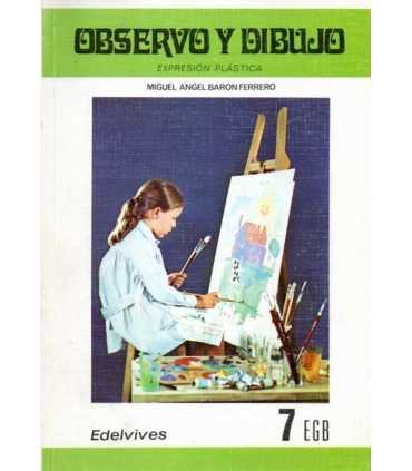 Observo y dibujo. Expresión plástica 7 EGB.