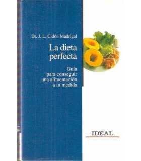 La dieta perfecta. Guía para conseguir una aliment