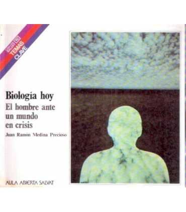 Biología hoy: el hombre ante el mundo en crisis