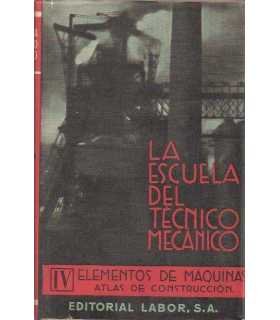 La escuela del técnico mecánico. Elementos de máqu