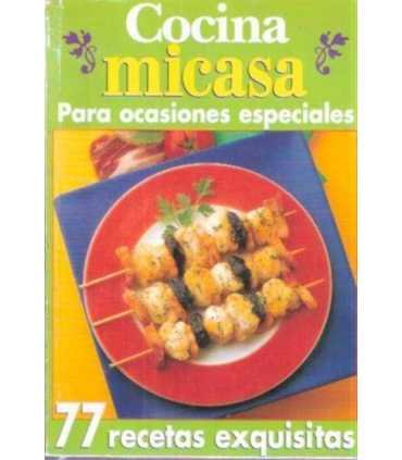 Cocina Micasa, para ocasiones especiales. 77 recet