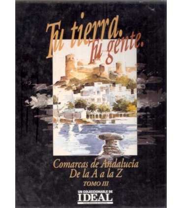 Tu tierra. Tu gente. Comarcas de Andalucía. Tomo I
