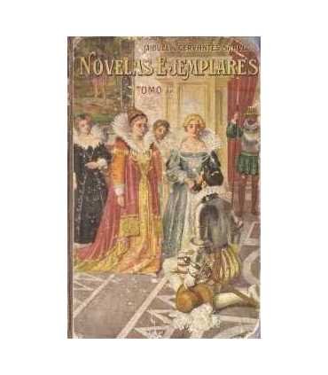 Novelas ejemplares. Tomo I