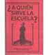 ¡A quién sirve la escuela?