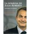 La sonrisa de Julia Roberts. Zapatero y su época