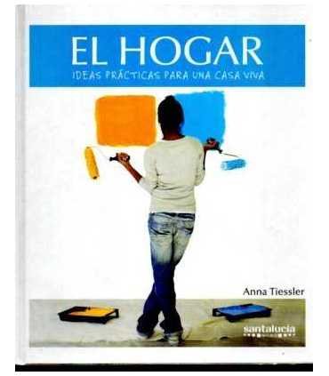 El Hogar. Ideas prácticas para una casa viva.