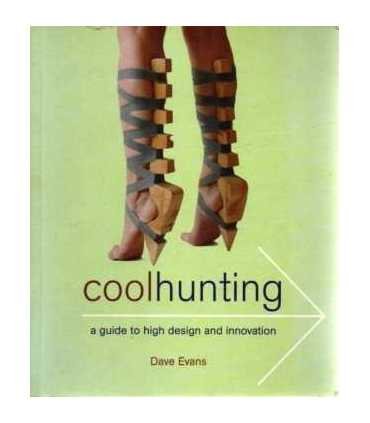Coolhunting: a guide to high desing and innovation