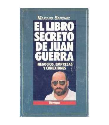 El libro secreto de Juan Guerra. Negocios, empresa