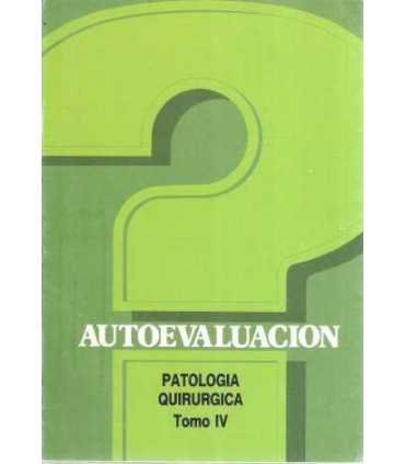 Autoevaluación. Patología Quirúrgica. Tomo IV