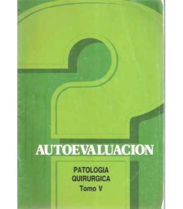 Autoevaluación. Patología Quirúrgica. Tomo V