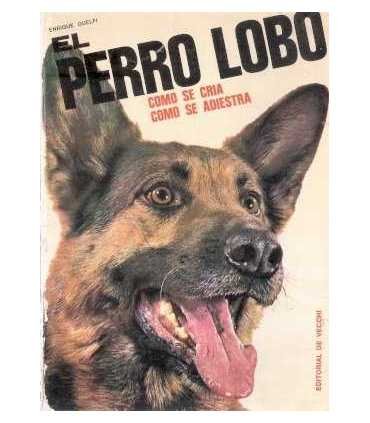El perro lobo. Cómo se cría. Cómo se adiestra