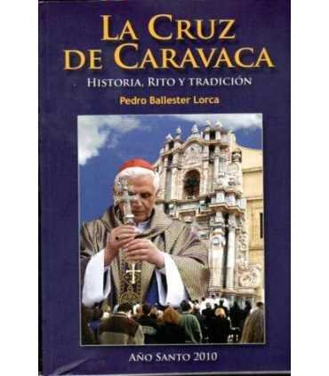 La Cruz de Caravaca. Historia, rito y tradición