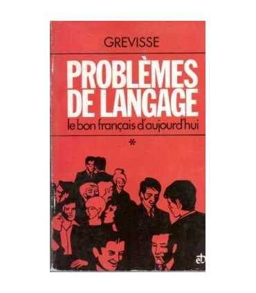 Problèmes de Langage. Le bon français d’aujourd’hu