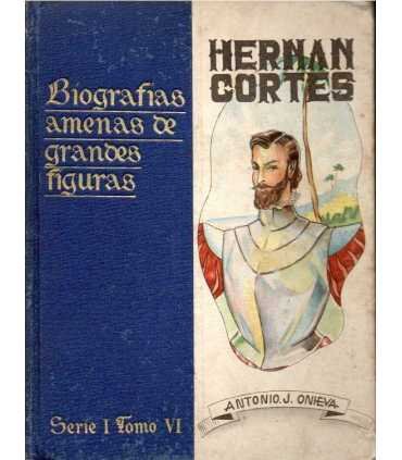 Biografías amenas de Grandes Figuras: Hernán Corté