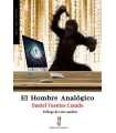 El hombre analógico. Novela potente y divertida en un escenario tragicómico actual