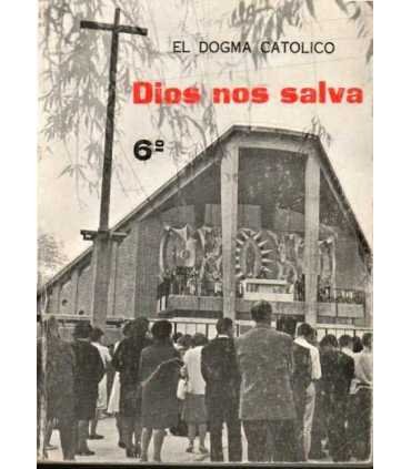 El dogma católico. Dios nos salva. 6