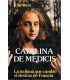 Catalina de Medicis: La italiana que cambió el des