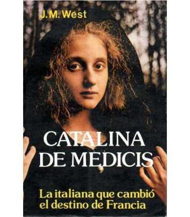 Catalina de Medicis: La italiana que cambió el des