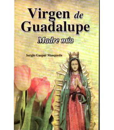 Virgen de Guadalupe, Madre mía