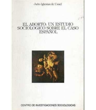 El aborto: Un estudio sociológico sobre el caso es