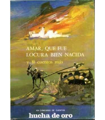 Amar, que fue locura bien nacida y 10 cuentos más
