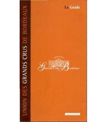 Union des grands crus de Bordeaux. Le guide