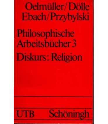 Philosophische Arbeitsbücher 3. Diskurs: Religion