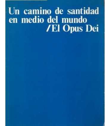 Un camino de santidad en medio del mundo. El Opus