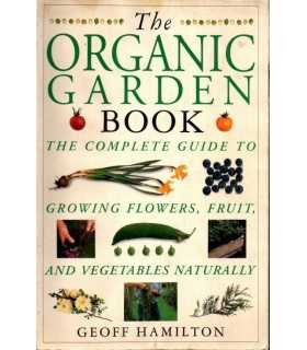 The Organic Garden Book. The complete Guide to gro